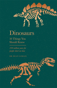 Dinosaurs (10 Things You Should Know) by Dean Lomax, 9781841884943