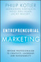 Entrepreneurial Marketing (Beyond Professionalism to Creativity, Leadership, and Sustainability) by Philip Kotler, Hermawan Kartajaya, Hooi Den Huan, Jacky Mussry, 9781119835202