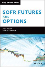 SOFR Futures and Options by Doug Huggins, Christian Schaller, Galen Burghardt, 9781119888949