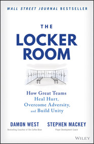 The Locker Room (How Great Teams Heal Hurt, Overcome Adversity, and Build Unity) by Damon West, Stephen Mackey, 9781119897842