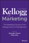 Kellogg on Marketing (The Marketing Faculty of the Kellogg School of Management) - 9781119906247 by Alexander Chernev, Philip Kotler, 9781119906247