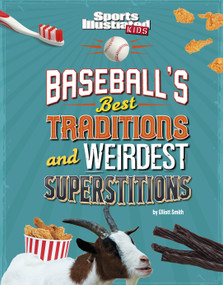 Baseball's Best Traditions and Weirdest Superstitions by Elliott Smith, 9781666346558