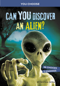 Can You Discover an Alien? (An Interactive Monster Hunt) by Cristina Oxtra, 9781666336849