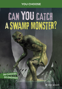 Can You Catch a Swamp Monster? (An Interactive Monster Hunt) - 9781666336788 by Eric Braun, 9781666336788