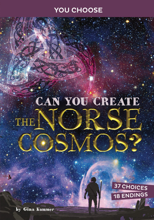 Can You Create the Norse Cosmos? (An Interactive Mythological Adventure) by Gina Kammer, 9781666337730