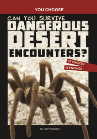 Can You Survive Dangerous Desert Encounters? (An Interactive Wilderness Adventure) - 9781666337921 by Matt Doeden, 9781666337921