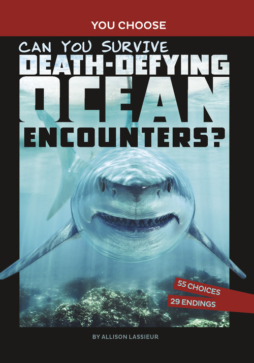 Can You Survive Death-Defying Ocean Encounters? (An Interactive Wilderness Adventure) - 9781666338003 by Allison Lassieur, 9781666338003