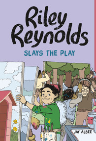 Riley Reynolds Slays the Play by Jay Albee, Jay Albee, 9781666344103