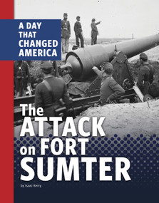 The Attack on Fort Sumter (A Day that Changed America) - 9781666341621 by Isaac Kerry, 9781666341621