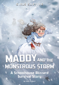 Maddy and the Monstrous Storm (A Schoolhouse Blizzard Survival Story) - 9781666340686 by Julie Gilbert, Wendy Tan, 9781666340686