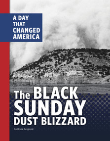The Black Sunday Dust Blizzard (A Day that Changed America) by Bruce Berglund, 9781666341515