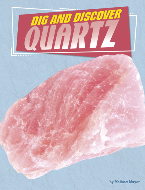 Dig and Discover Quartz by Melissa Mayer, 9781666342703
