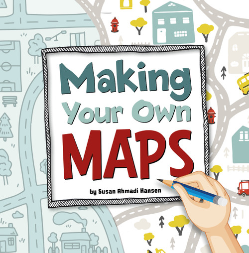 Making Your Own Maps by Susan Ahmadi Hansen, 9781666349665