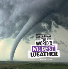 The World's Wildest Weather by Laura K. Murray, 9781666348446