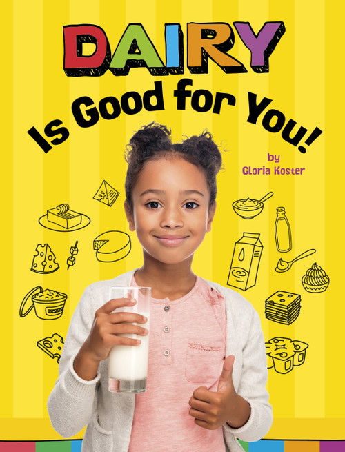 Dairy Is Good for You! by Gloria Koster, 9781666351309