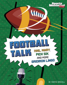 Football Talk (Hail Mary, Pick Six, and More Gridiron Lingo) by Martin Driscoll, 9781666347104