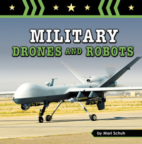 Military Drones and Robots by Mari Schuh, 9781666350333