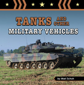Tanks and Other Military Vehicles - 9781666350319 by Mari Schuh, 9781666350319