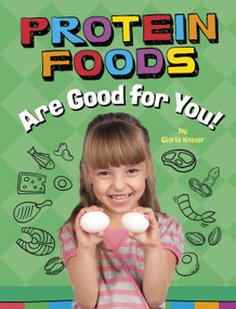 Protein Foods Are Good for You! by Gloria Koster, 9781666351330