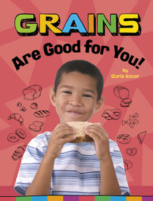 Grains Are Good for You! by Gloria Koster, 9781666351323