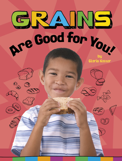 Grains Are Good for You! - 9781666351262 by Gloria Koster, 9781666351262