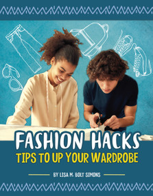 Fashion Hacks (Tips to Up Your Wardrobe) by Lisa M. Bolt Simons, 9781666354171