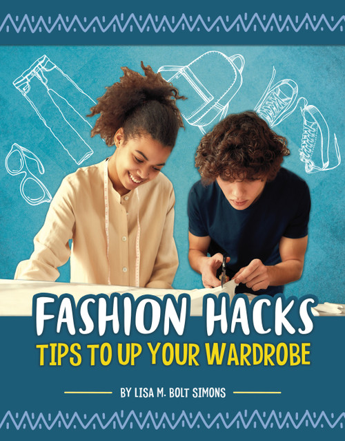 Fashion Hacks (Tips to Up Your Wardrobe) by Lisa M. Bolt Simons, 9781666354171