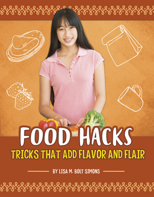 Food Hacks (Tricks that Add Flavor and Flair) by Lisa M. Bolt Simons, 9781666354232