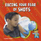 Facing Your Fear of Shots by Heather E. Schwartz, 9781666355567