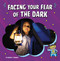 Facing Your Fear of the Dark by Heather E. Schwartz, 9781666355581