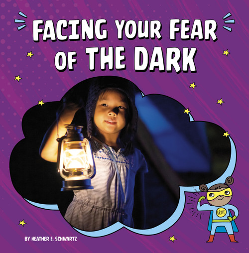 Facing Your Fear of the Dark - 9781666355529 by Heather E. Schwartz, 9781666355529