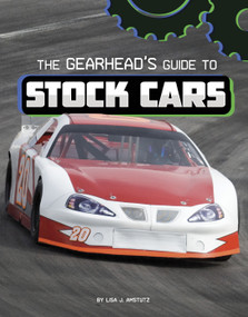 The Gearhead's Guide to Stock Cars by Lisa J. Amstutz, 9781666356496