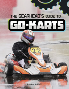 The Gearhead's Guide to Go-Karts by Lisa J. Amstutz, 9781666356441