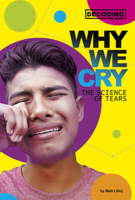 Why We Cry (The Science of Tears) by Matt Lilley, 9780756561758