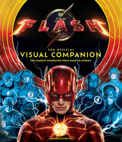 The Flash: The Official Visual Companion (The Scarlet Speedster from Page to Screen) by Insight Editions, Randall Lotowycz, 9781647228873