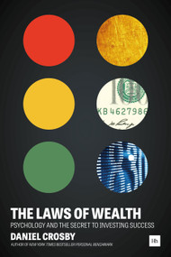 The Laws of Wealth (Psychology and the secret to investing success) by Doctor Daniel Crosby, 9780857195241
