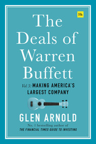 The Deals of Warren Buffett Volume 3 (Making America's largest company) by Glen Arnold, 9780857196491