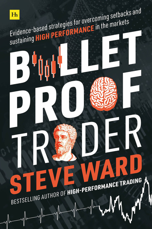Bulletproof Trader (Evidence-based strategies for overcoming setbacks and sustaining high performance in the markets) by Steve Ward, 9780857196675
