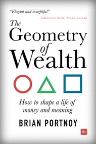 The Geometry of Wealth (How to shape a life of money and meaning) by Brian Portnoy, 9780857196712
