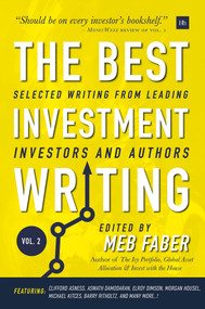 The Best Investment Writing Volume 2 (Selected writing from leading investors and authors) by Meb Faber, 9780857196736
