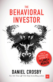 The Behavioral Investor (How psychology shapes wealth, risk, and investment decisions) by Doctor Daniel Crosby, 9780857196866