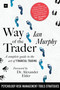 Way of the Trader (A complete guide to the art of financial trading) by Ian Murphy, 9780857196989