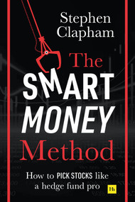 The Smart Money Method (How to pick stocks like a hedge fund pro) by Stephen Clapham, 9780857197023