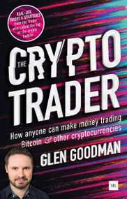 The Crypto Trader (How anyone can make money trading Bitcoin and other cryptocurrencies) by Glen Goodman, 9780857197177