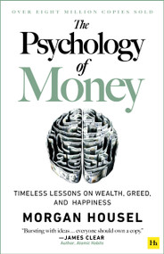 The Psychology of Money (Timeless lessons on wealth, greed, and happiness) by Morgan Housel, 9780857197689