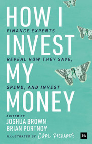 How I Invest My Money (Finance experts reveal how they save, spend, and invest) by Brian Portnoy, Joshua M. Brown, 9780857198082