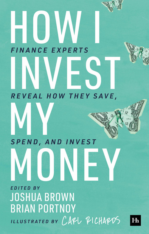 How I Invest My Money (Finance experts reveal how they save, spend, and invest) by Brian Portnoy, Joshua M. Brown, 9780857198082