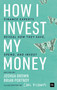 How I Invest My Money (Finance experts reveal how they save, spend, and invest) by Brian Portnoy, Joshua M. Brown, 9780857198082