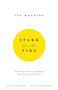 Spark for the Fire (How youthful thinking unlocks creativity) by Ian Wharton, 9780857193469