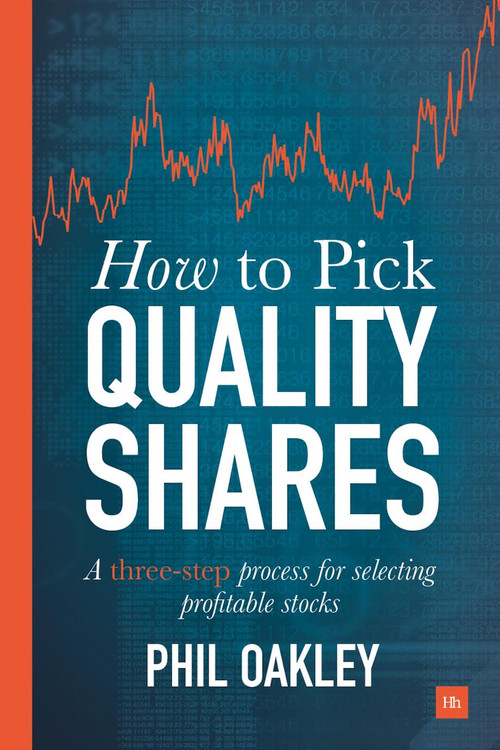 How To Pick Quality Shares (A three-step process for selecting profitable stocks) by Phil Oakley, 9780857195340